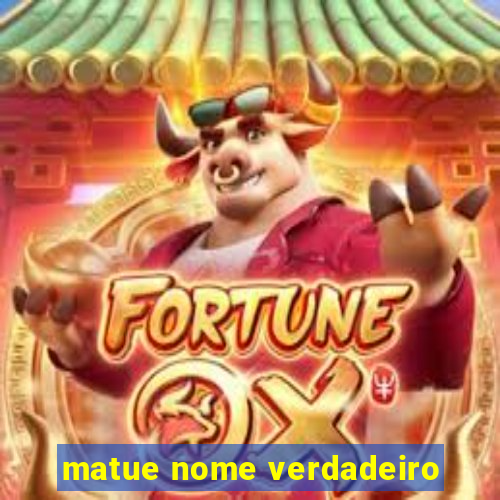 matue nome verdadeiro