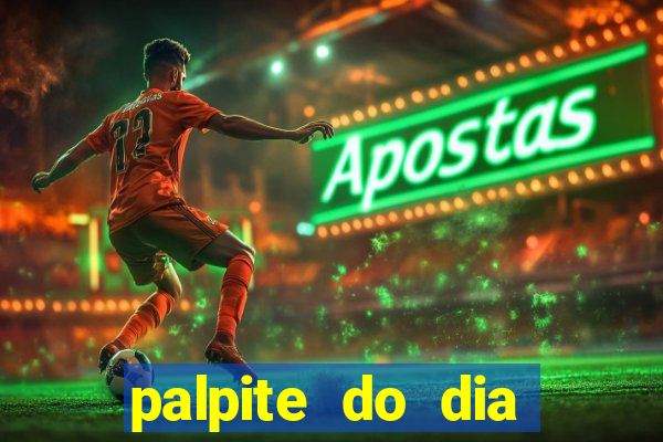 palpite do dia para hoje