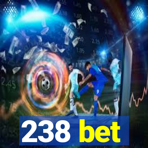 238 bet