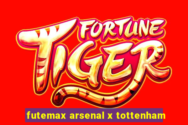 futemax arsenal x tottenham