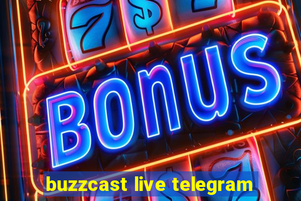 buzzcast live telegram