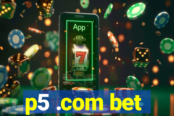 p5 .com bet