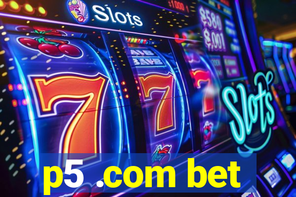 p5 .com bet