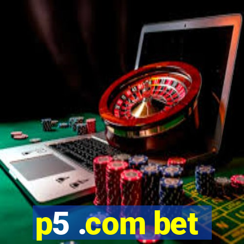 p5 .com bet