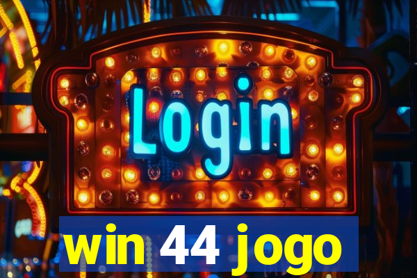 win 44 jogo