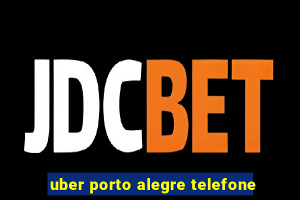 uber porto alegre telefone