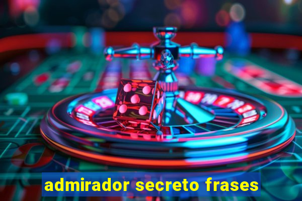 admirador secreto frases