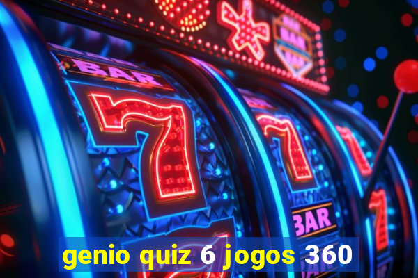 genio quiz 6 jogos 360