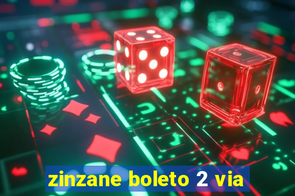 zinzane boleto 2 via