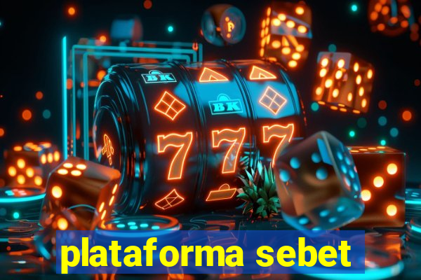 plataforma sebet