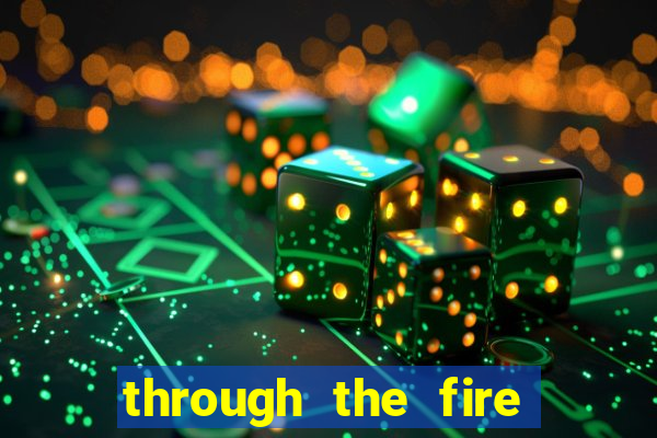 through the fire and flames midi