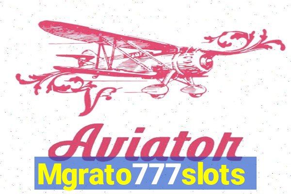 Mgrato777slots