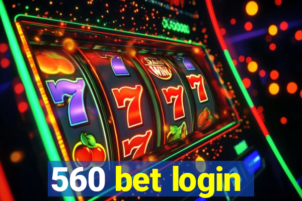 560 bet login