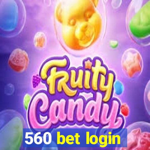 560 bet login