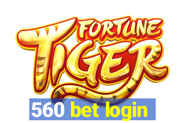 560 bet login