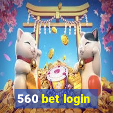 560 bet login