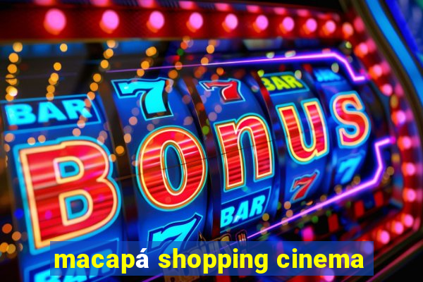 macapá shopping cinema