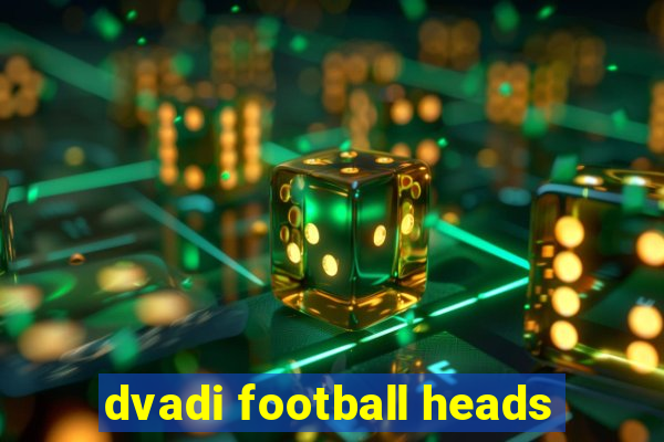 dvadi football heads