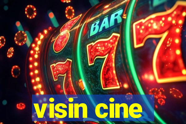 visin cine