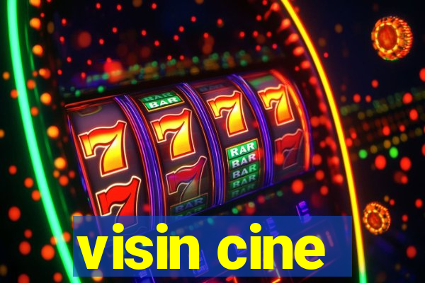 visin cine