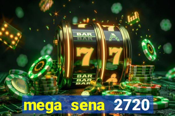 mega sena 2720 giga sena