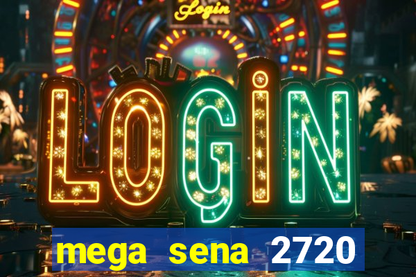 mega sena 2720 giga sena