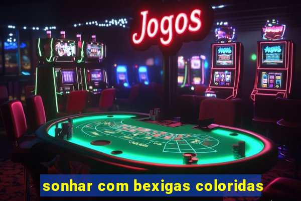 sonhar com bexigas coloridas