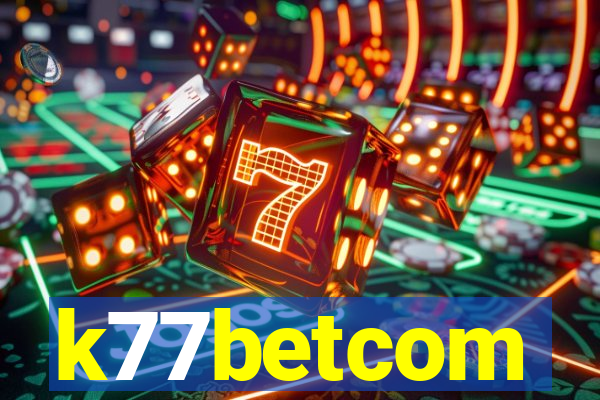 k77betcom