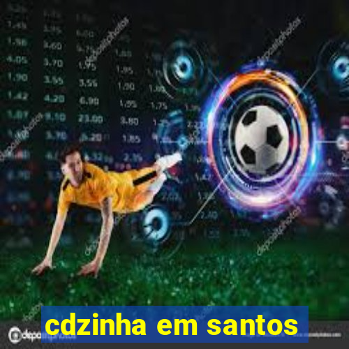 cdzinha em santos