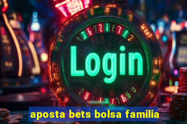 aposta bets bolsa familia