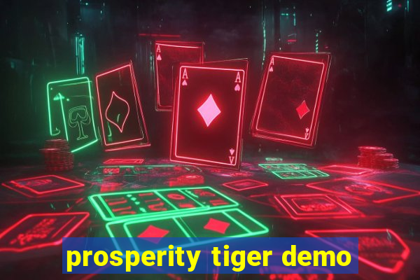 prosperity tiger demo