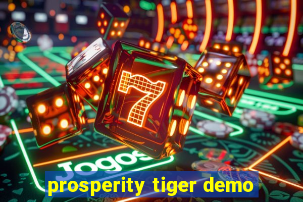 prosperity tiger demo