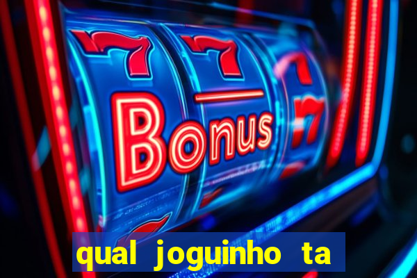 qual joguinho ta pagando agora