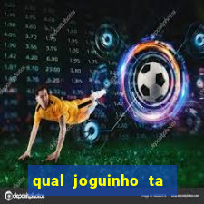 qual joguinho ta pagando agora