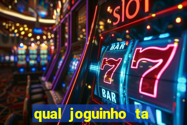 qual joguinho ta pagando agora