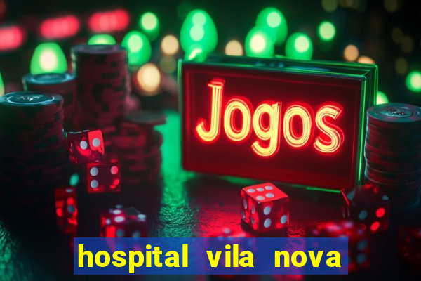 hospital vila nova star trabalhe conosco