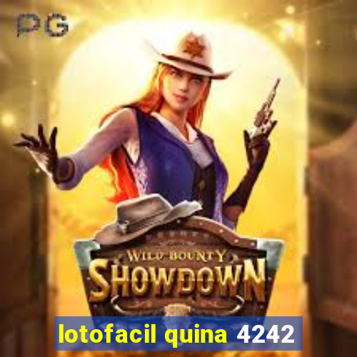 lotofacil quina 4242