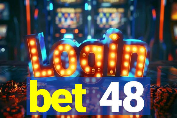 bet 48