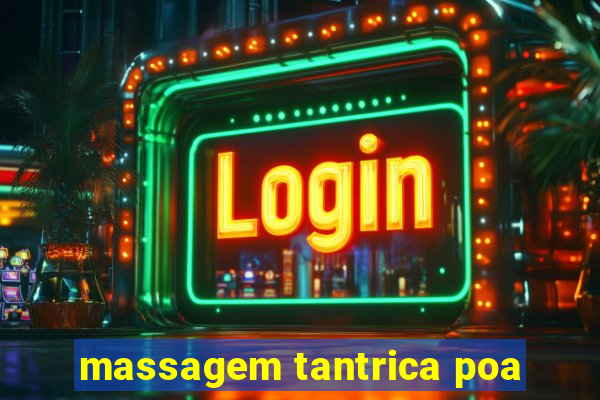 massagem tantrica poa