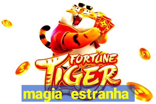 magia estranha filme completo dublado online