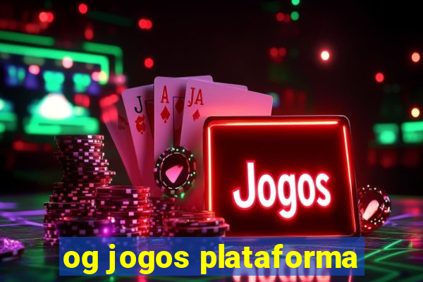 og jogos plataforma