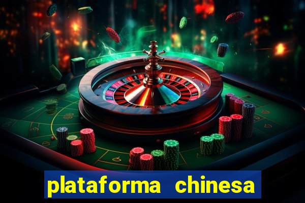 plataforma chinesa de jogo