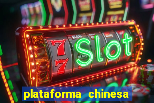 plataforma chinesa de jogo