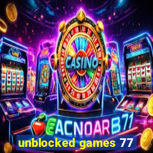 unblocked games 77