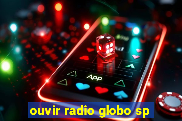 ouvir radio globo sp