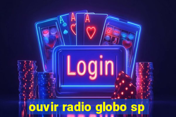 ouvir radio globo sp