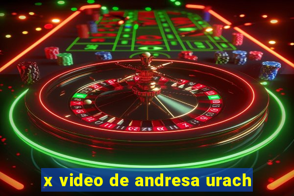 x video de andresa urach