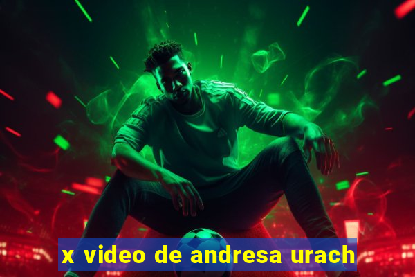 x video de andresa urach