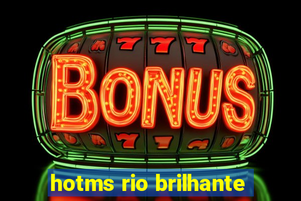 hotms rio brilhante