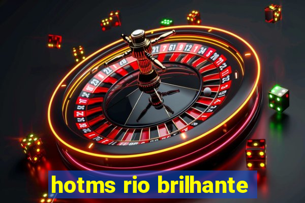 hotms rio brilhante